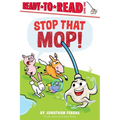 Stop That Mop!: Ready-To-Read Level 1