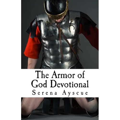 The Armor of God Devotional: For Pre-Teens and Teens