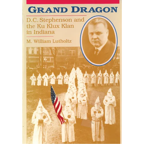 Grand Dragon: D.C. Stephenson and the Ku Klux Klan