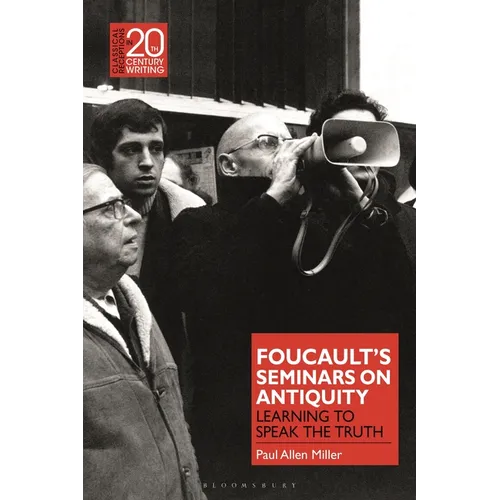 Foucault's Seminars on Antiquity: Learning to Speak the Truth