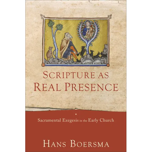 Scripture as Real Presence: Sacramental Exegesis in the Early Church