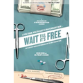 Wait Till It's Free: The Plague of Socialized Medicine and the Only Known Cure