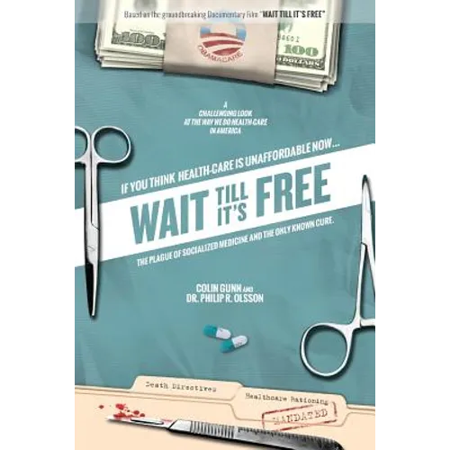 Wait Till It's Free: The Plague of Socialized Medicine and the Only Known Cure