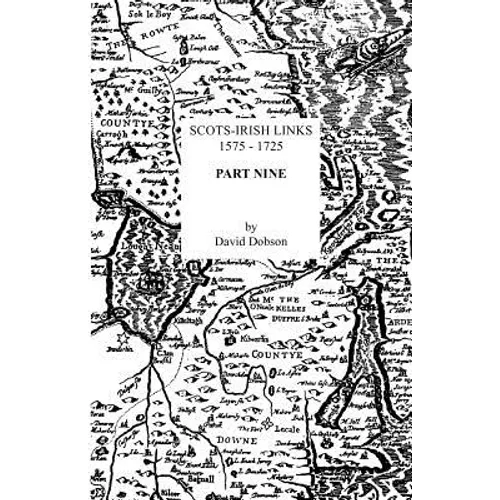 Scots-Irish Links, 1575-1725. Part Nine