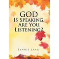 God Is Speaking, Are You Listening?
