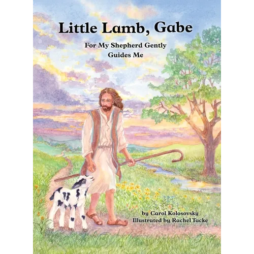 Little Lamb, Gabe: For My Shepherd Gently Guides Me - Hardcover