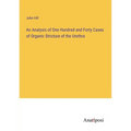 An Analysis of One Hundred and Forty Cases of Organic Stricture of the Urethra