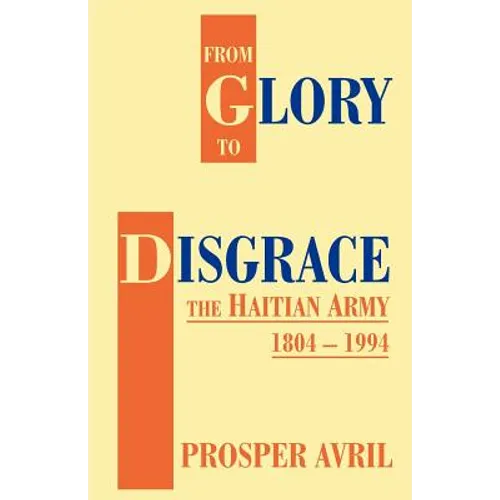 From Glory to Disgrace: The Haitian Army 1804-1994