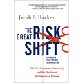 The Great Risk Shift: The New Economic Insecurity and the Decline of the American Dream
