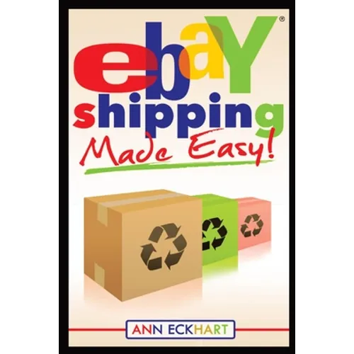 Ebay Shipping Made Easy: Updated for 2021