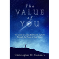 The Value of You: The Guide to Living Boldly and Joyfully Through the Power of Core Values