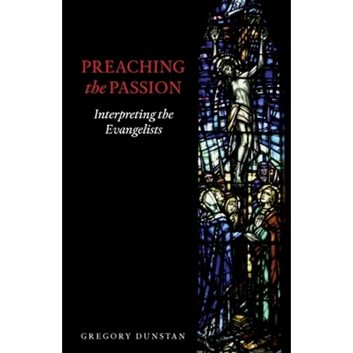 Preaching the Passion: Interpreting the Evangelists