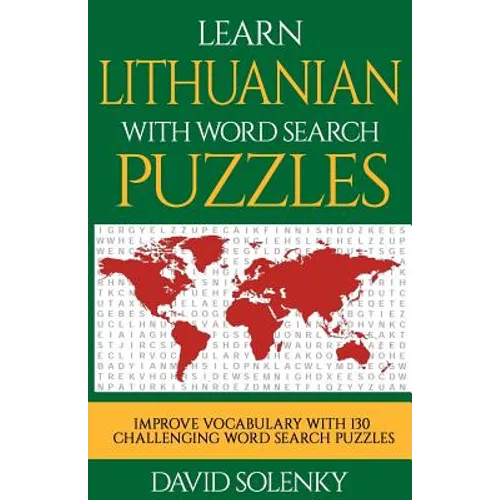 Learn Lithuanian with Word Search Puzzles: Learn Lithuanian Language Vocabulary with Challenging Word Find Puzzles for All Ages
