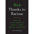 Rich Thanks to Racism: How the Ultra-Wealthy Profit from Racial Injustice