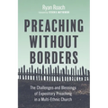 Preaching Without Borders: The Challenges and Blessings of Expository Preaching in a Multi-Ethnic Church