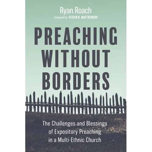 Preaching Without Borders: The Challenges and Blessings of Expository Preaching in a Multi-Ethnic Church