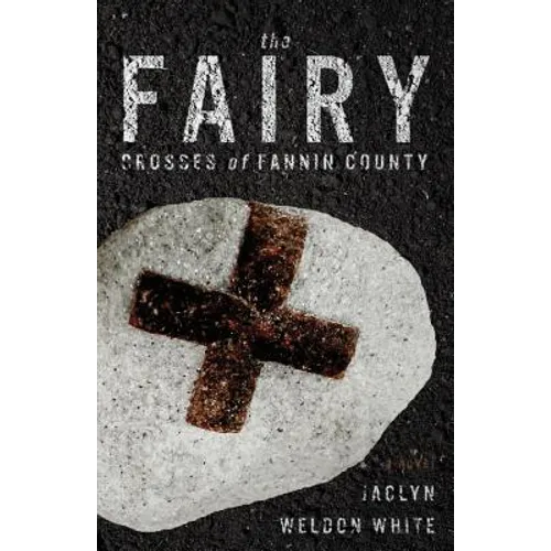 The Fairy Crosses of Fannin County