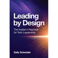 Leading By Design: The Insider's Playbook For Tech Leadership