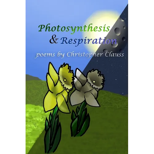 Photosynthesis & Respiration: Poems by Christopher Clauss