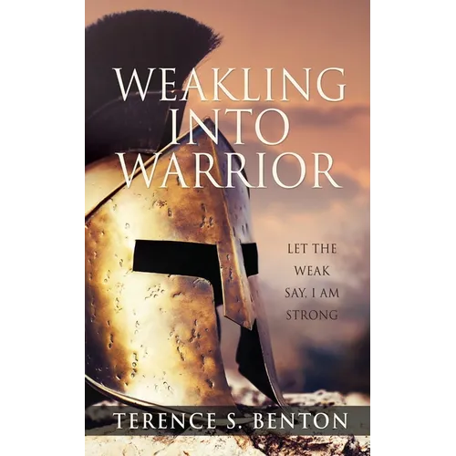 Weakling into Warrior