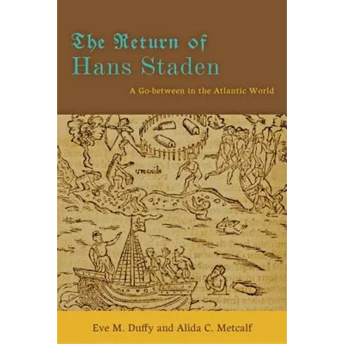 The Return of Hans Staden: A Go-Between in the Atlantic World