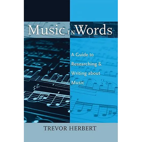 Music in Words: A Guide to Researching and Writing about Music