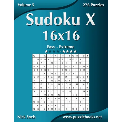 Sudoku X 16x16 - Easy to Extreme - Volume 5 - 276 Puzzles