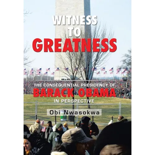 Witness to Greatness: The Consequential Presidency of Barack Obama in Perspective
