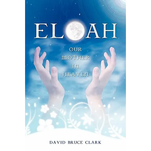 Eloah: Our Mother in Heaven