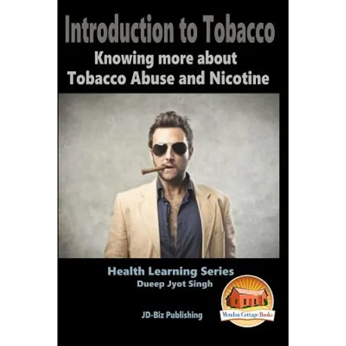 Introduction to Tobacco - Knowing more about Tobacco Abuse and Nicotine