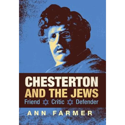 Chesterton and the Jews: Friend, Critic, Defender