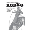 Rodeo: An Anthropologist Looks at the Wild and the Tame