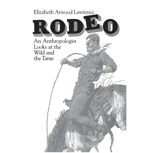 Rodeo: An Anthropologist Looks at the Wild and the Tame