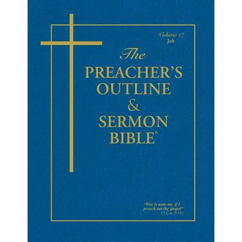 The Preacher's Outline & Sermon Bible - Vol. 17: Job: King James Version