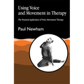 Using Voice and Movement in Therapy: The Practical Application of Voice Movement Therapy