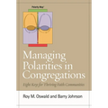 Managing Polarities in Congregations: Eight Keys for Thriving Faith Communities
