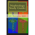 Nephrology Study Guide; Concise Information That Every Med Student, Physician, NP, and PA Should Know