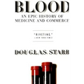Blood: An Epic History of Medicine and Commerce