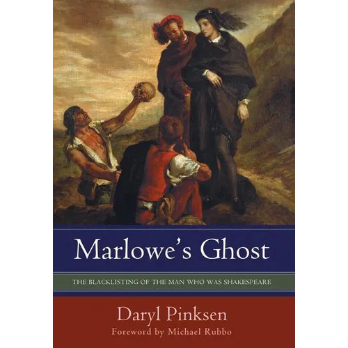 Marlowe's Ghost: The Blacklisting of the Man Who Was Shakespeare