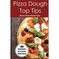 Pizza Dough Top Tips: Pizza Dough Top Tips - Home Pizza Bases Made Easy