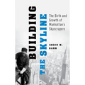 Building the Skyline: The Birth and Growth of Manhattan's Skyscrapers