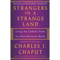 Strangers in a Strange Land: Living the Catholic Faith in a Post-Christian World