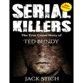 Serial Killers: The True Crime Story of Ted Bundy