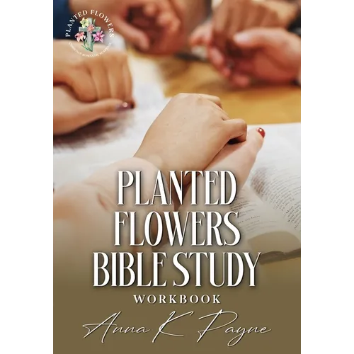 Planted Flowers Bible Study Workbook