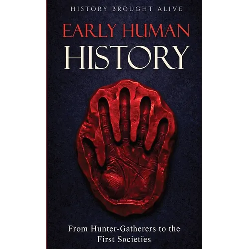 Early Human History: From Hunter-Gatherers to the First Societies