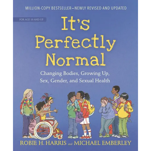 It's Perfectly Normal: Changing Bodies, Growing Up, Sex, Gender, and Sexual Health