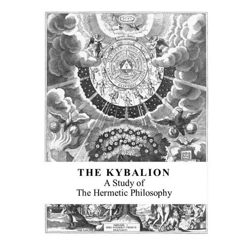 The Kybalion: A Study of the Hermetic Philosophy