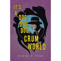 It's a Dog, Dog, Dog, Crum World