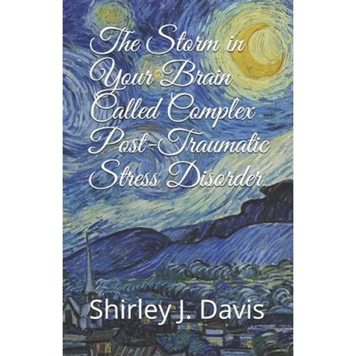 The Storm in Your Brain Called Complex Post-Traumatic Stress Disorder