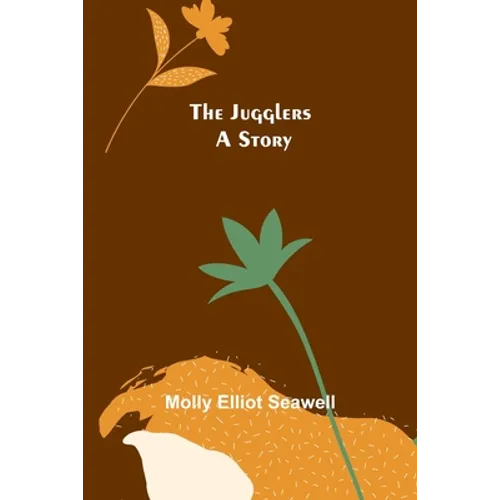 The Jugglers: A Story